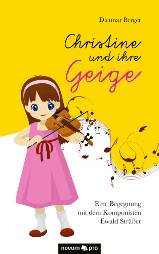 Dietmar Berger: Christine und ihre Geige