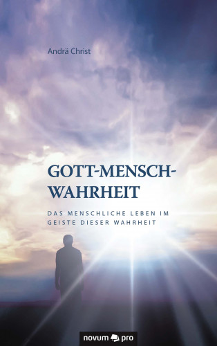 Andrä Christ: Gott-Mensch-Wahrheit