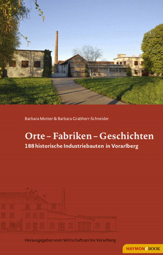 Barbara Motter, Barbara Grabherr-Schneider: Orte - Fabriken - Geschichten
