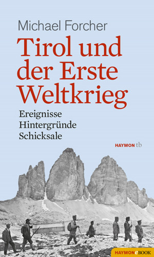 Michael Forcher: Tirol und der Erste Weltkrieg