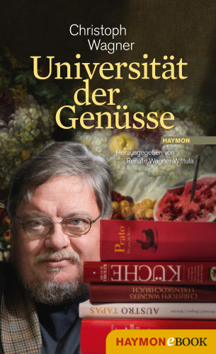 Christoph Wagner: Universität der Genüsse