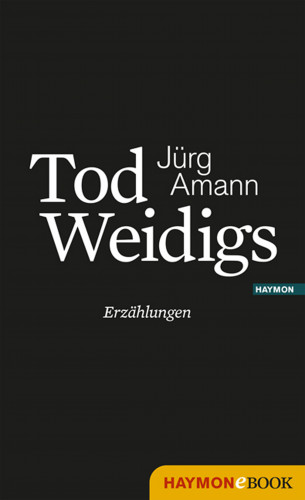 Jürg Amann: Tod Weidigs