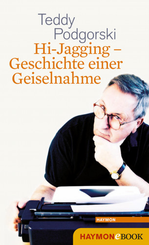 Teddy Podgorski: Hi-Jagging - Geschichte einer Geiselnahme