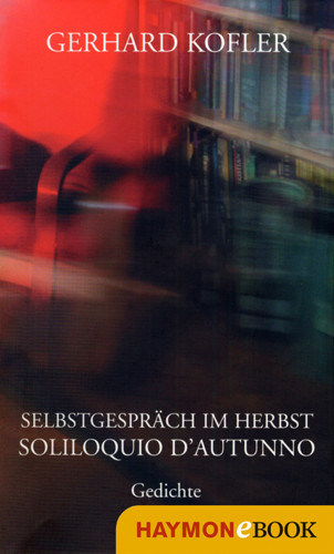 Gerhard Kofler: Selbstgespräch im Herbst/Soliloquio d'autunno