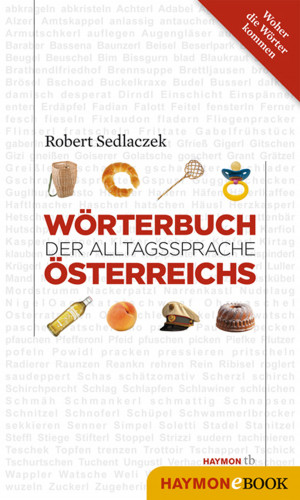 Robert Sedlaczek: Wörterbuch der Alltagssprache Österreichs