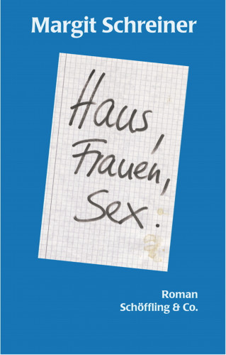 Margit Schreiner: Haus, Frauen, Sex.