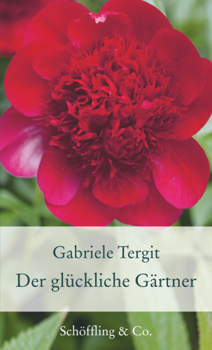 Gabriele Tergit: Der glückliche Gärtner