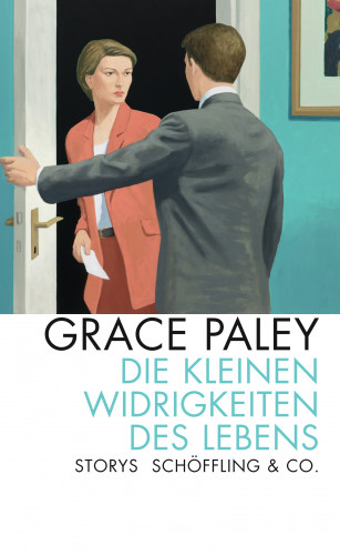 Grace Paley: Die kleinen Widrigkeiten des Lebens