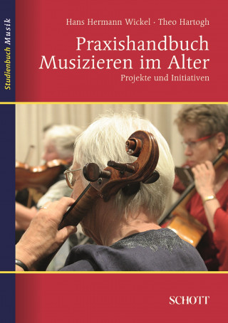 Theo Hartogh, Hans Hermann Wickel: Praxishandbuch Musizieren im Alter