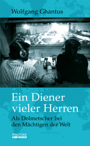 Wolfgang Ghantus: Ein Diener vieler Herren