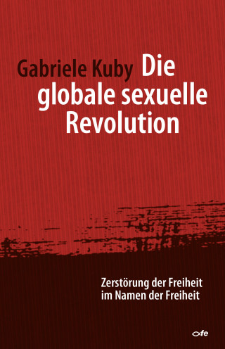 Gabriele Kuby: Die globale sexuelle Revolution
