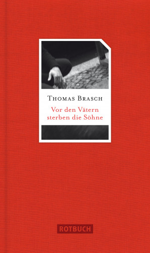 Thomas Brasch: Vor den Vätern sterben die Söhne