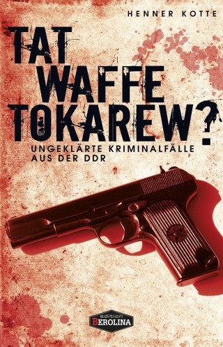 Henner Kotte: Tatwaffe Tokarew?