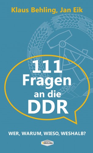 Klaus Behling, Jan Eik: 111 Fragen an die DDR