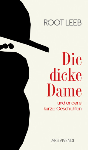Root Leeb: Die dicke Dame und andere kurze Geschichten
