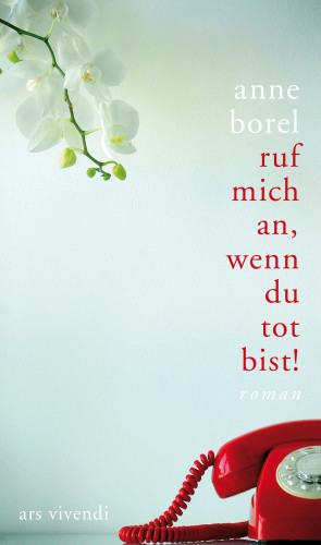 Anne Borel: Ruf mich an, wenn du tot bist