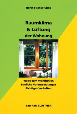 Horst Fischer-Uhlig: Raumklima & Lüftung der Wohnung
