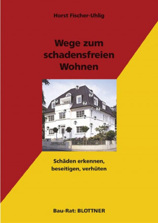 Horst Fischer-Uhlig: Wege zum schadensfreien Wohnen