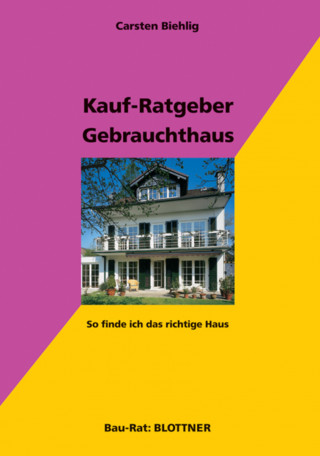 Carsten Biehlig: Kauf-Ratgeber Gebrauchthaus