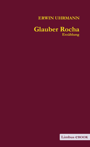 Erwin Uhrmann: Glauber Rocha