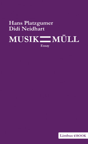 Hans Platzgumer, Didi Neidhart: Musik ist Müll
