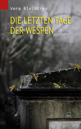Vera Bleibtreu: Die letzten Tage der Wespen