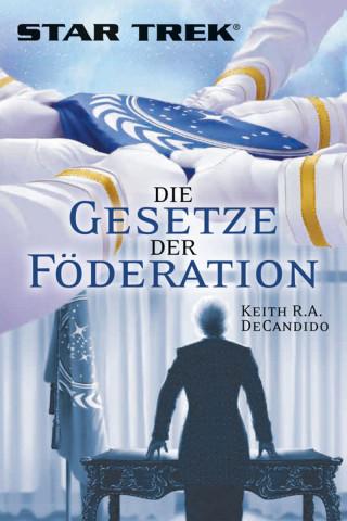 Keith R.A. DeCandido: Star Trek - Die Gesetze der Föderation