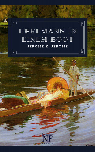 Jerome K. Jerome: Drei Mann in einem Boot