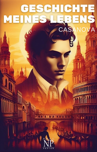 Giacomo Casanova: Casanova – Geschichte meines Lebens