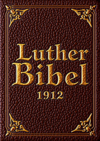 Martin Luther: Die Bibel nach Luther