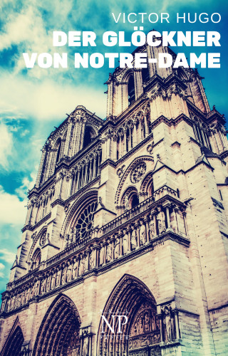 Victor Hugo: Der Glöckner von Notre-Dame
