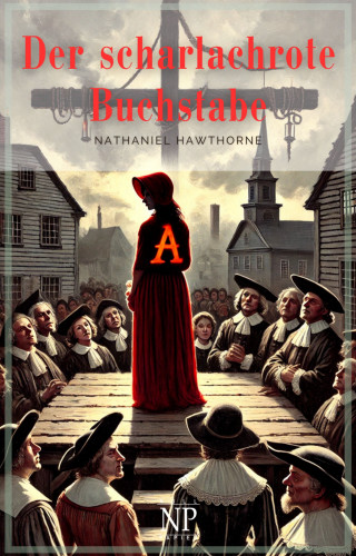 Nathaniel Hawthorne: Der scharlachrote Buchstabe