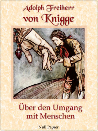 Adolph Freiherr von Knigge: Über den Umgang mit Menschen