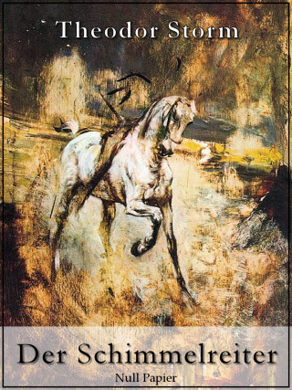 Theodor Storm: Der Schimmelreiter