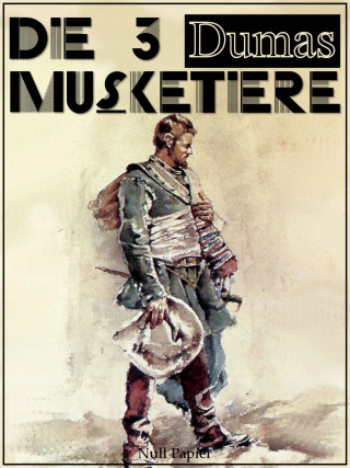 Alexandre Dumas: Die drei Musketiere