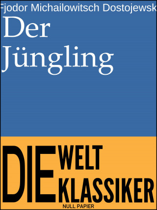Fjodor Michailowitsch Dostojewski: Der Jüngling
