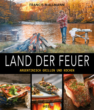 Francis Mallmann: Land der Feuer