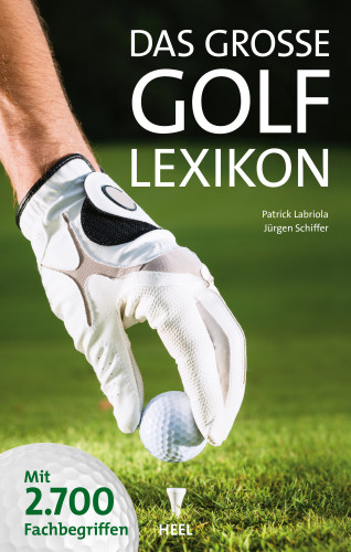 Patrick Labriola, Jürgen Schiffer: Das große Golf-Lexikon