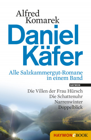 Alfred Komarek: Daniel Käfer - Alle Salzkammergut-Romane in einem Band