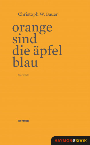 Christoph W. Bauer: Orange sind die Äpfel blau