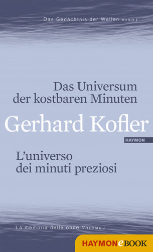 Gerhard Kofler: Das Universum der kostbaren Minuten/L'universo dei minuti preziosi