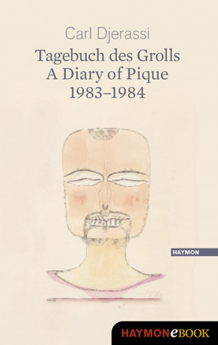 Carl Djerassi: Tagebuch des Grolls. A Diary of Pique 1983-1984