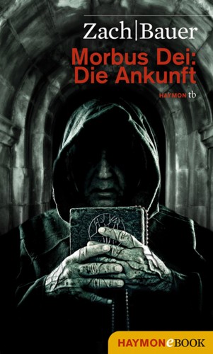 Bastian Zach, Matthias Bauer: Morbus Dei: Die Ankunft