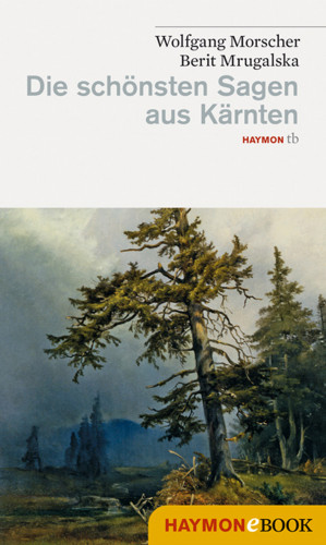 Wolfgang Morscher, Berit Mrugalska-Morscher: Die schönsten Sagen aus Kärnten