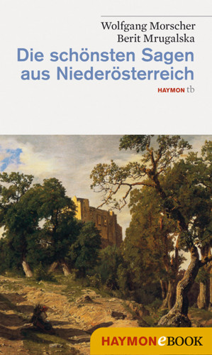 Wolfgang Morscher, Berit Mrugalska-Morscher: Die schönsten Sagen aus Niederösterreich