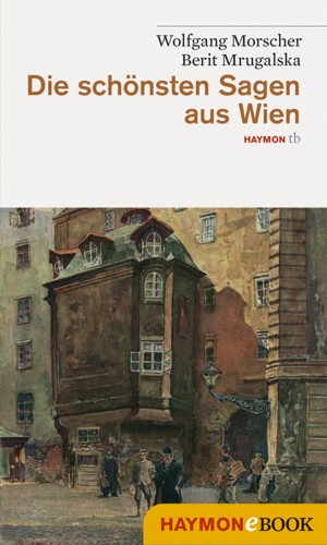 Wolfgang Morscher, Berit Mrugalska: Die schönsten Sagen aus Wien