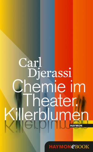 Carl Djerassi: Chemie im Theater. Killerblumen