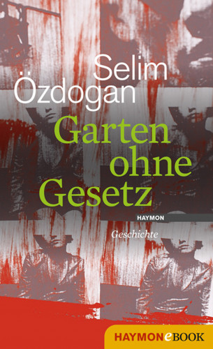 Selim Özdogan: Garten ohne Gesetz