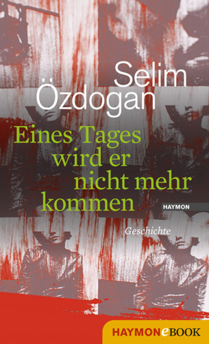 Selim Özdogan: Eines Tages wird er nicht mehr kommen