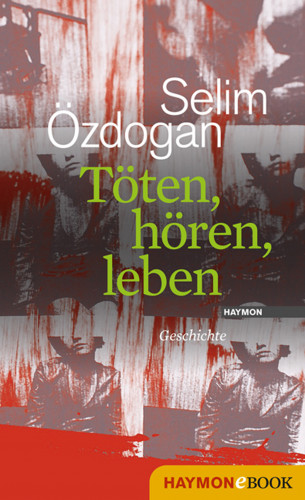 Selim Özdogan: Töten, hören, leben